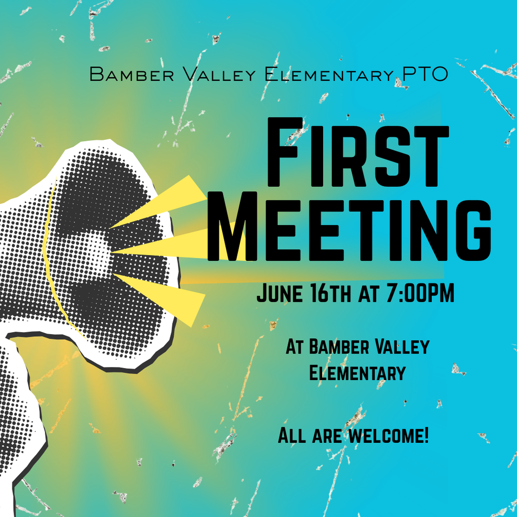 First PTO Meeting June 16th at Bamber Valley All are welcome!