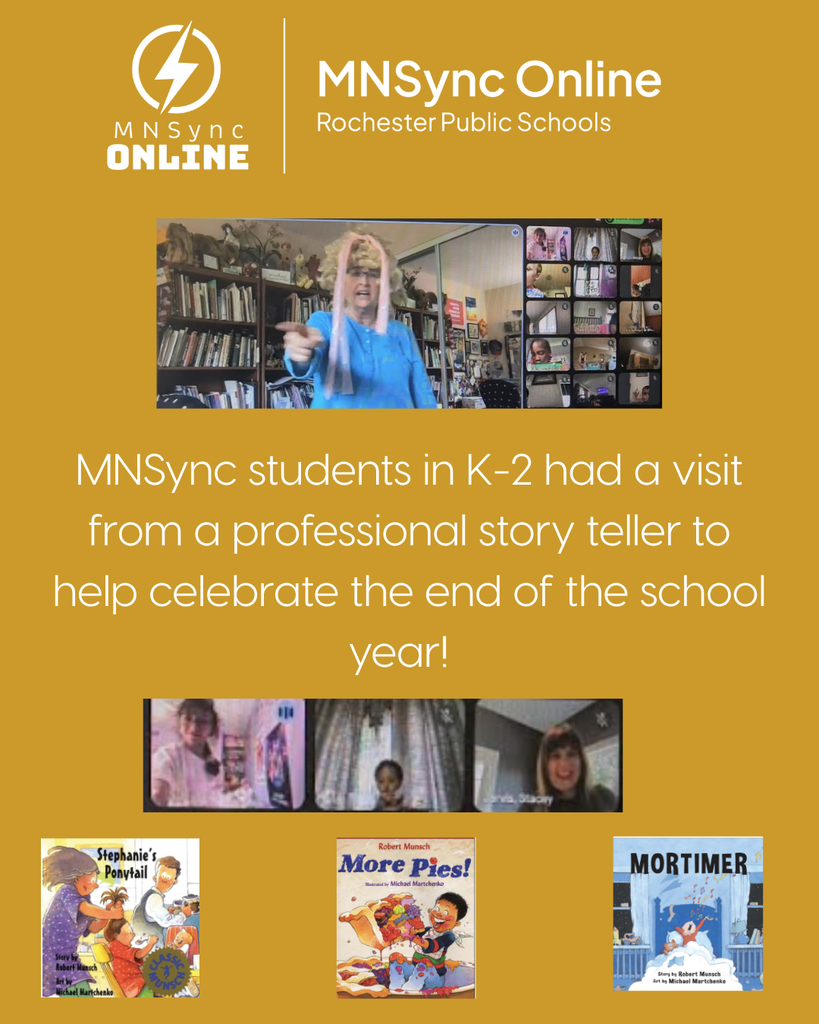MNSync Online students had a visit from a professional story teller to help celebrate the end of the school year! MNSync Online and Rochester Public Schools logo. Picture of story teller and kids and teachers laughing. Picture of three stories told: “Stephanie’s Pony Tail,” “More Pies!” and “Mortimer”
