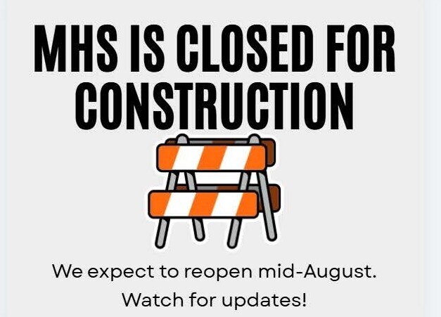 MHS is closed for summer construction projects