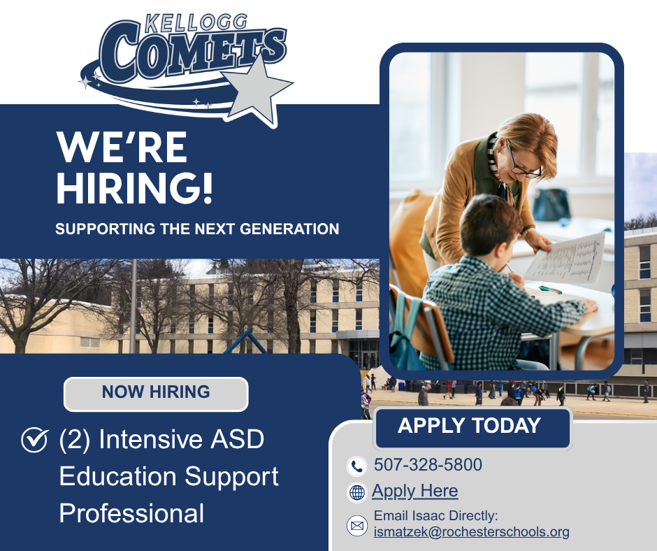 Flyer for Kellogg Comets announcing, "We're Hiring! Supporting the Next Generation." The flyer advertises two openings for Intensive ASD Education Support Professionals. It features a photo of a teacher assisting a student at a desk and images of a school building. Call to action: "Apply Today." Contact information includes phone number 507-328-5800, an Apply Here link, and email ismatzek@rochesterschools.org