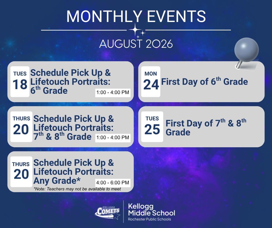 Graphic titled "Monthly Events – August 2026" for Kellogg Middle School (Rochester Public Schools) on a blue and purple galaxy background. Events include: Tuesday, August 18: Schedule Pick Up & Lifetouch Portraits for 6th Grade, 1:00–4:00 PM. Thursday, August 20: Schedule Pick Up & Lifetouch Portraits for 7th & 8th Grade, 1:00–4:00 PM. Thursday, August 20: Schedule Pick Up & Lifetouch Portraits for Any Grade, 4:00–6:00 PM; note: teachers may not be available to meet. Monday, August 24: First Day of 6th Grade and First Day of 7th & 8th Grade. Kellogg Middle School logo appears at the bottom.
