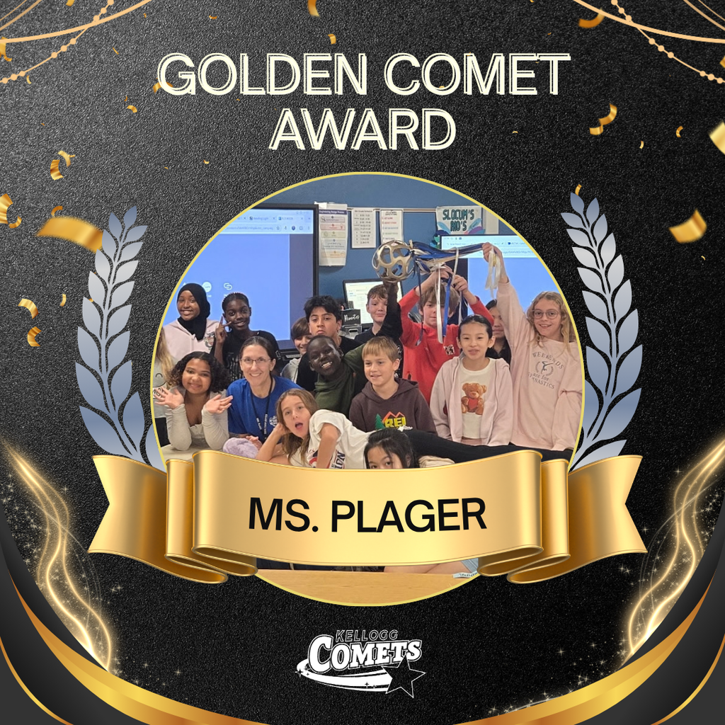 Black and Gold sparkled image with adult and class holding circular comet award with text that reads Golden Comet Award Ms Plager and the Kellogg Comet logo