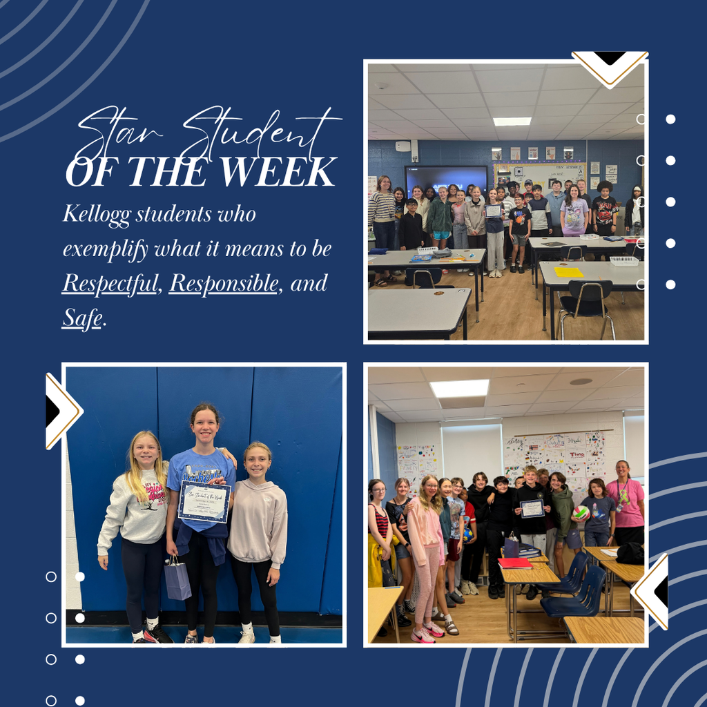 Student of the Week recognition graphic featuring three photos of Kellogg students. The photos show groups of students and individual students holding a Student of the Week certificate. Text reads: ‘Star Student of the Week — Kellogg students who exemplify what it means to be Respectful, Responsible, and Safe.