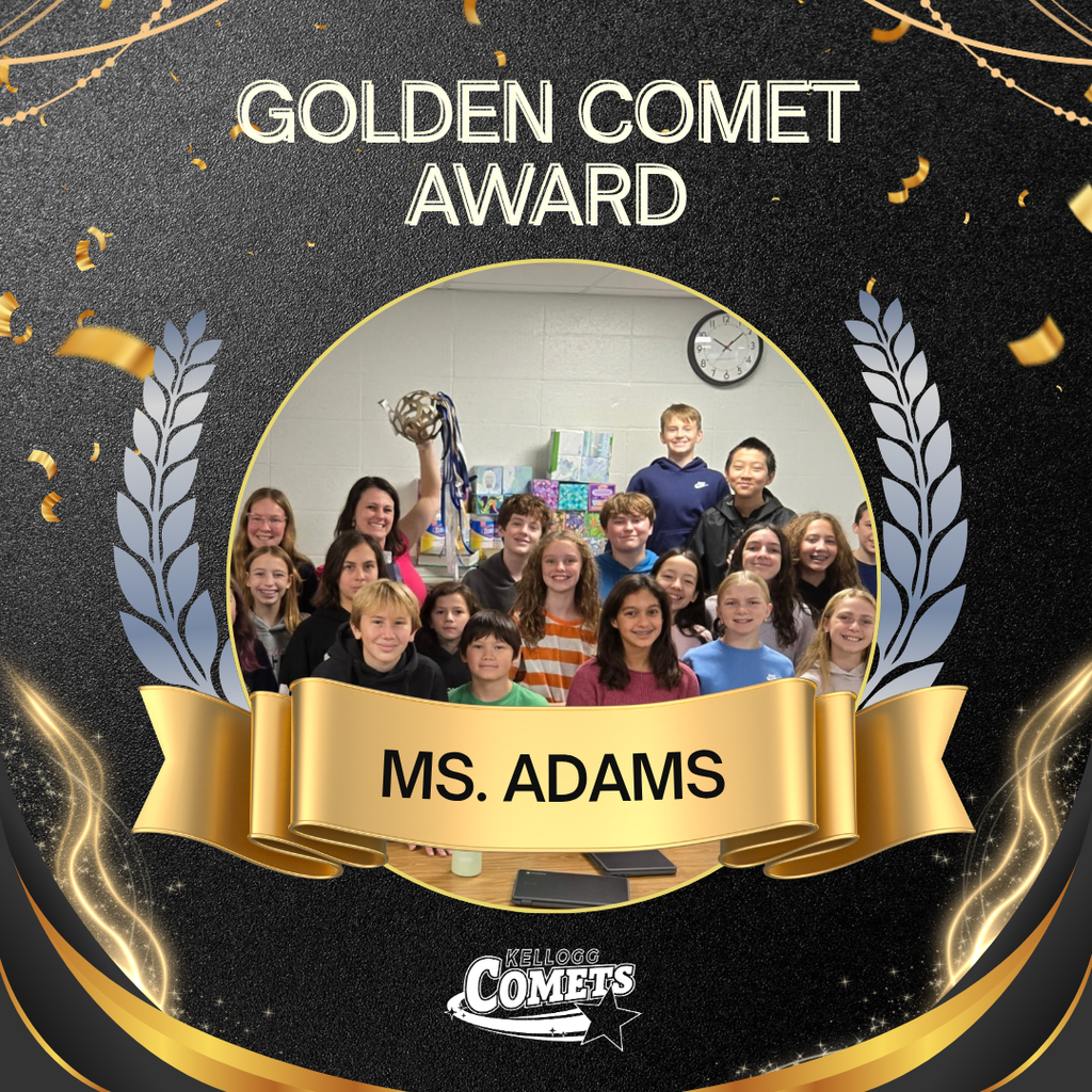 Black and Gold sparkled image with adult and class holding circular comet award with text that reads Golden Comet Award Ms Adams and the Kellogg Comet logo