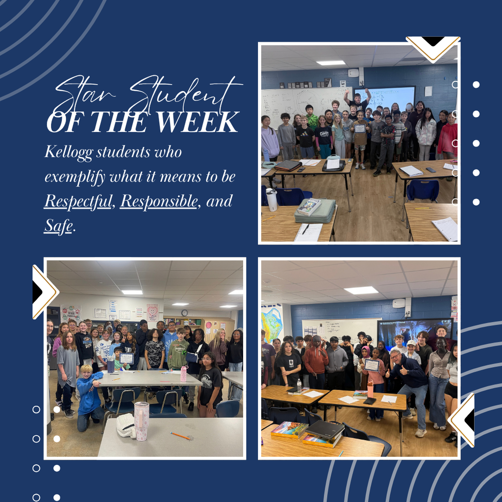Student of the Week recognition graphic featuring three photos of Kellogg students. The photos show groups of students and individual students holding a Student of the Week certificate. Text reads: ‘Star Student of the Week — Kellogg students who exemplify what it means to be Respectful, Responsible, and Safe.