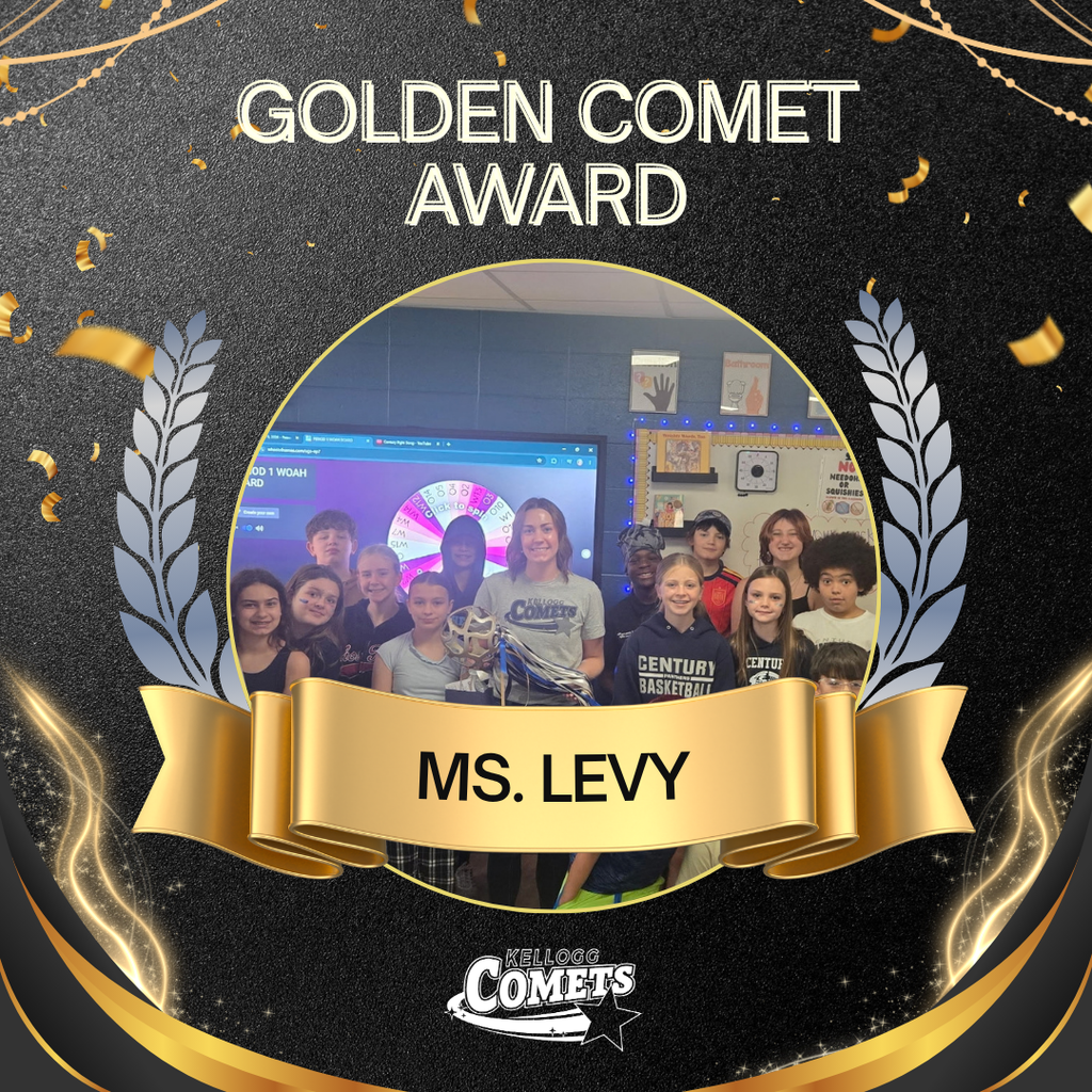 Black and Gold sparkled image with adult and class holding circular comet award with text that reads Golden Comet Award Ms Levy and the Kellogg Comet logo