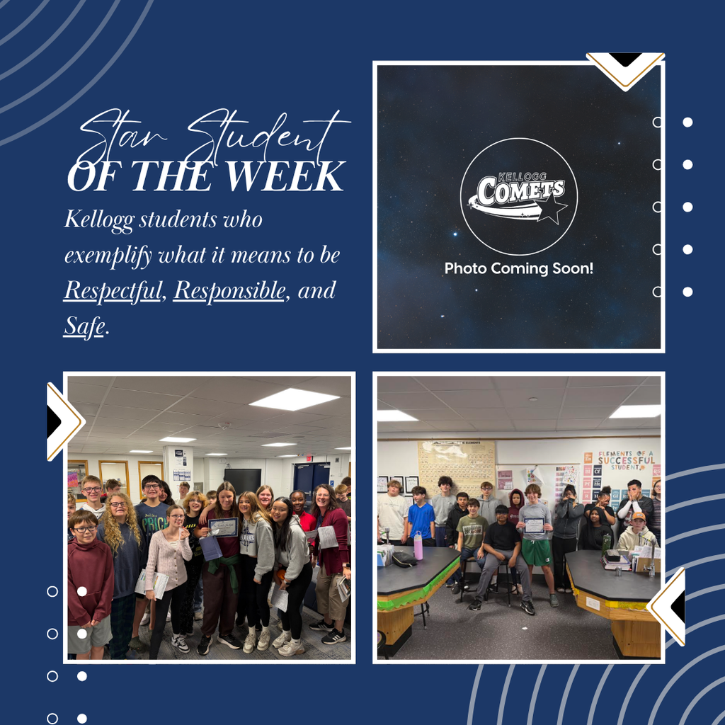 Student of the Week recognition graphic featuring three photos of Kellogg students. The photos show groups of students and individual students holding a Student of the Week certificate. Text reads: ‘Star Student of the Week — Kellogg students who exemplify what it means to be Respectful, Responsible, and Safe.