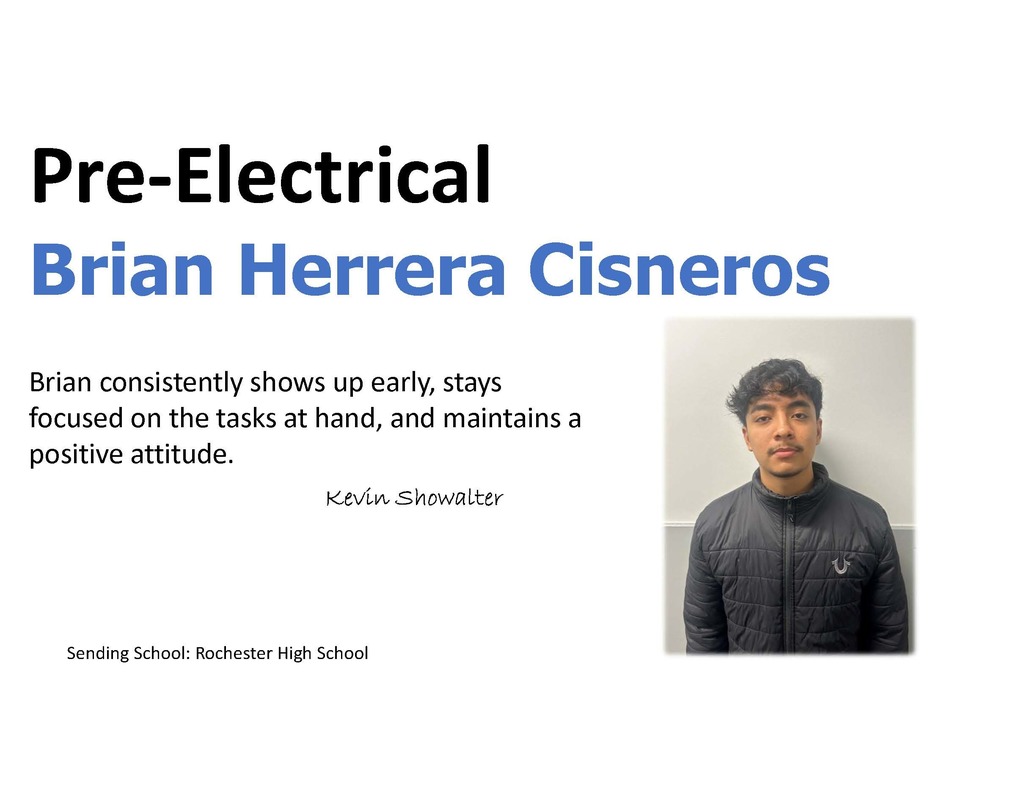 Pre-Electrical Brian consistently show up early, stays focused on the tasks at hand, & maintains a positive attidude.