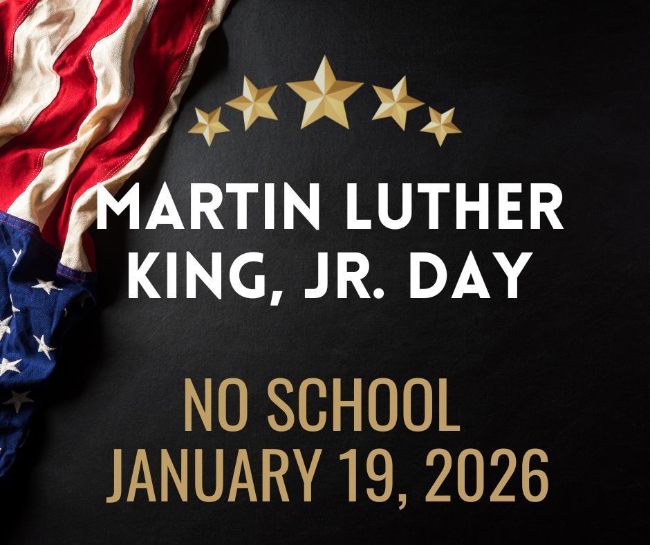 MLK Jr DAY NO SCHOOL 1/19/2026