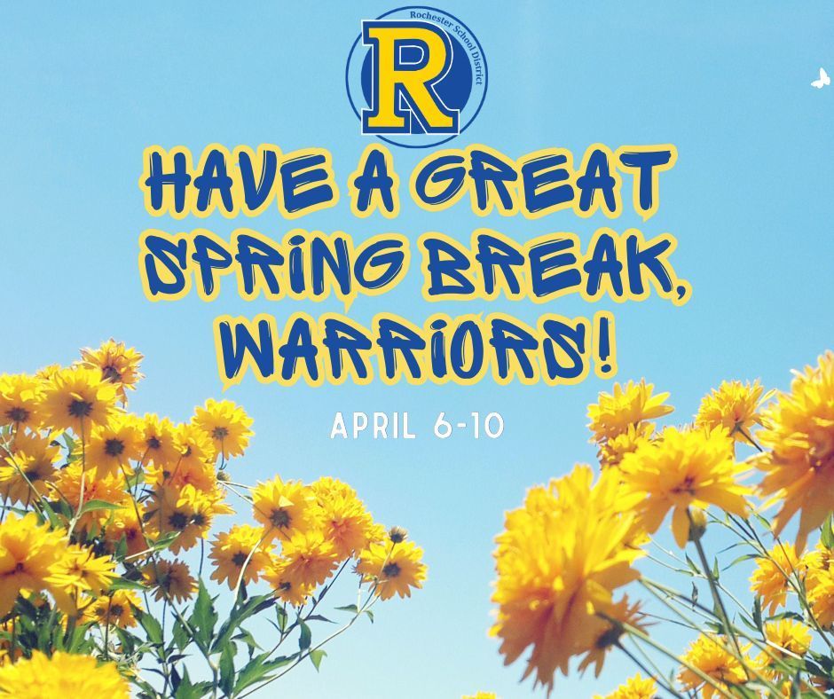 Bright blue sky with "R" logo. Text reads, "Have a great Spring Break, Warriors!" Dates: April 6-10. Sunflowers in background.