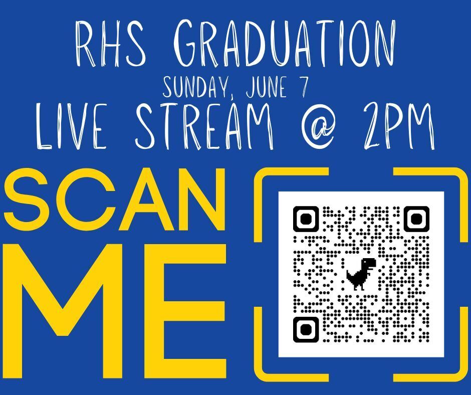 Blue background with bold white and yellow text. It reads "RHS GRADUATION SUNDAY, JUNE 7 LIVE STREAM @ 2PM". Below it, "SCAN ME" is written with a QR code.