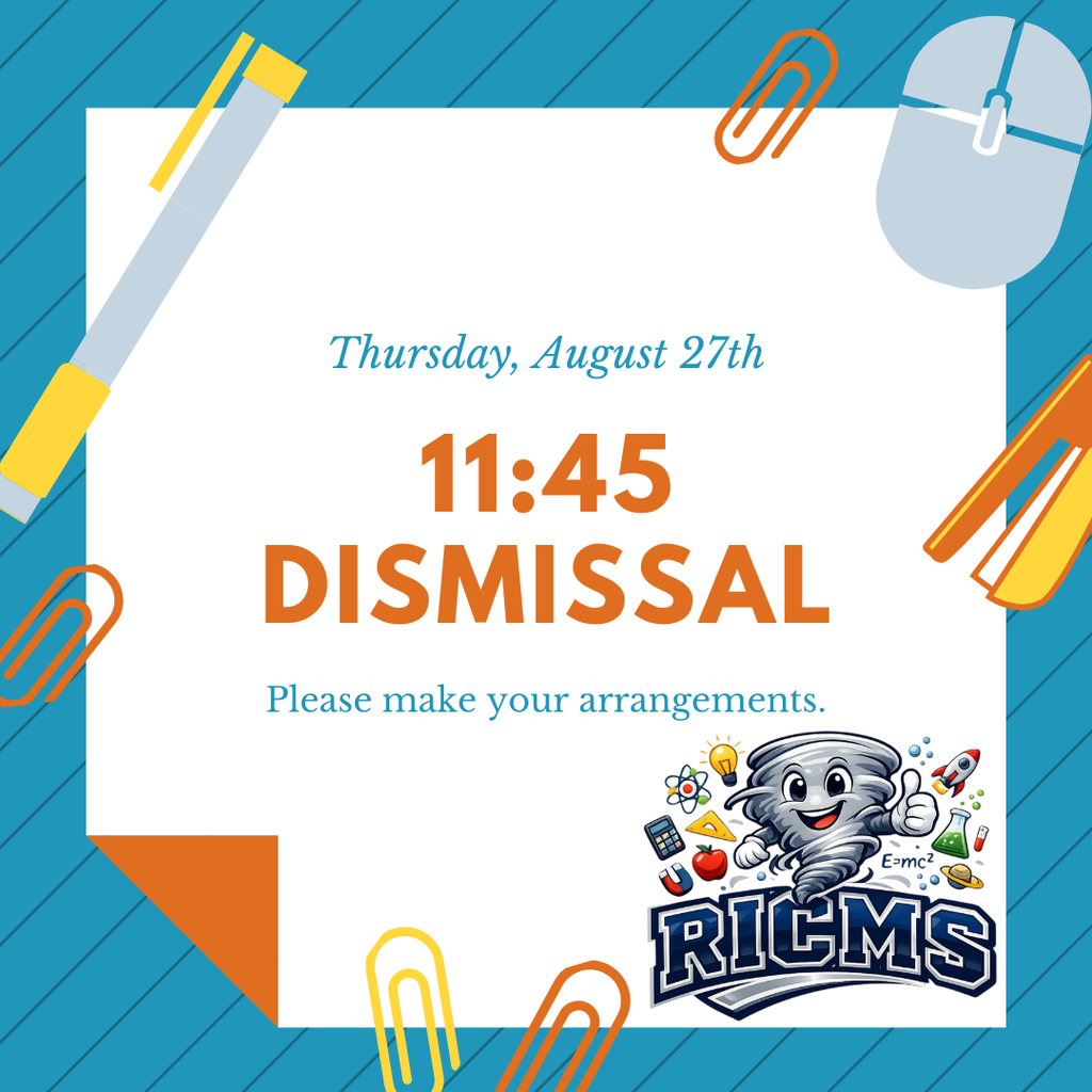 RICMS Tornadoes will be dismissed at 11:45 on Thursday, August 27th. The school asks that you plan accordingly.