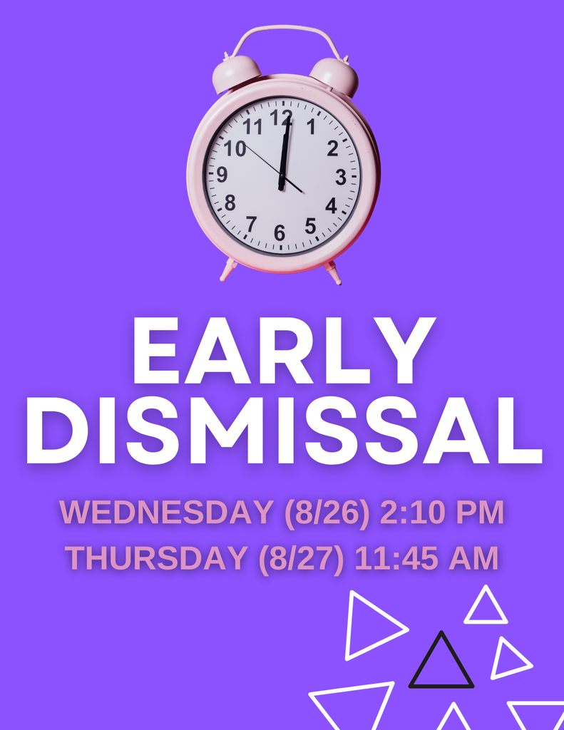 Early Dismissal Wednesday 8/26 2:10pm; Thursday 8/27 11:45am