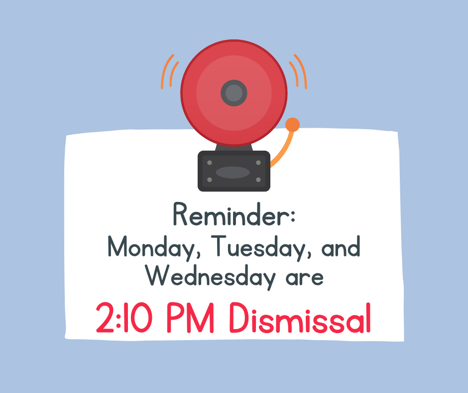 Monday, Tuesday, and Wednesday are a 2:10pm dismissal