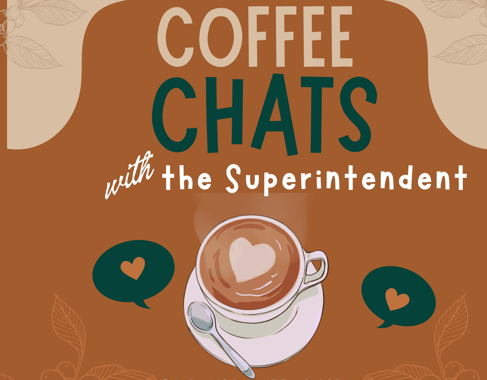 Flyer with coffee cup, dates, times and link to register for Coffee Chats with the Superintendent