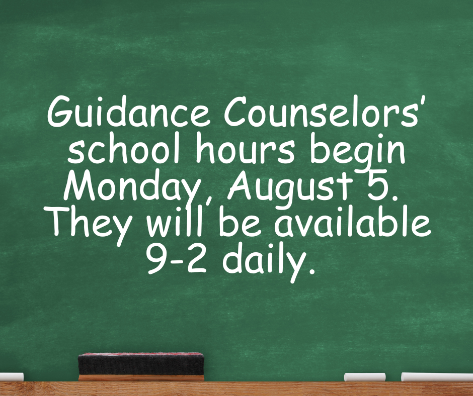An announcement that guidance counselors will be available beginning Monday, August 5.  The words are against a gree chalkboard background. 