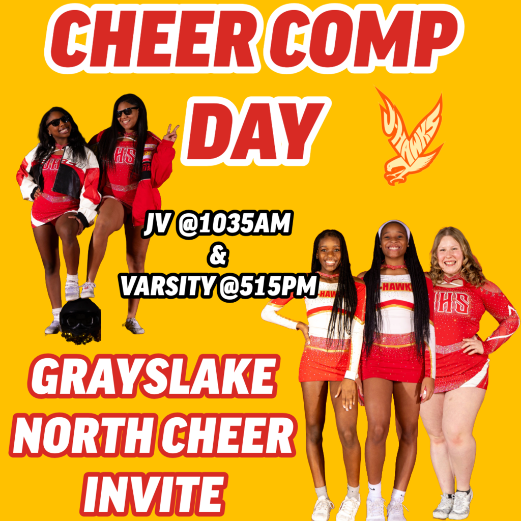 CHEER COMP DAY FOR JV AND VARSITY. 1035 AND 515 PM. @ GRAYSLAKE NORTH 