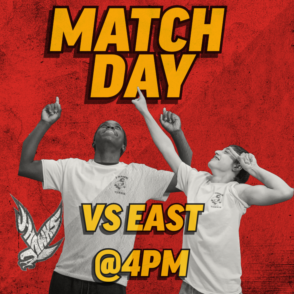 AWAY TENNIS MATCH AT 4PM VS EAST HIGH