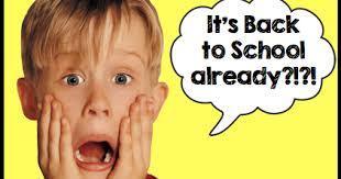 Kevin from Home alone saying: It's back to school already?!