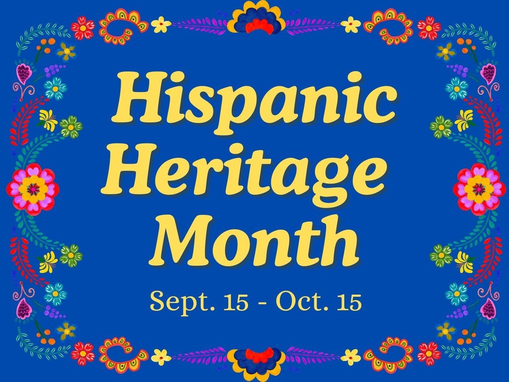 Hispanic Heritage Month Sept 15 - Oct 15