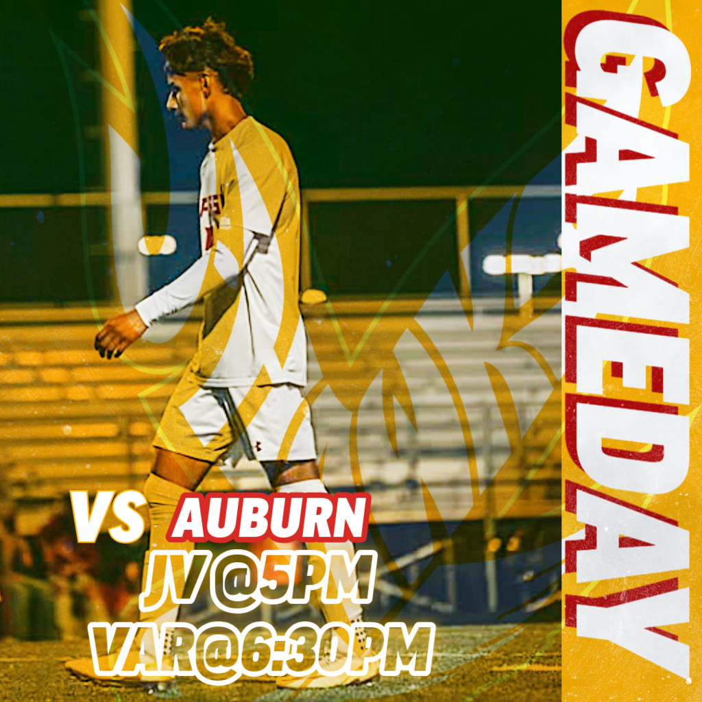 AWAY SOCCER GAME VS AUBURN. JV AT 5PM AND VARSITY AT 6:30PM