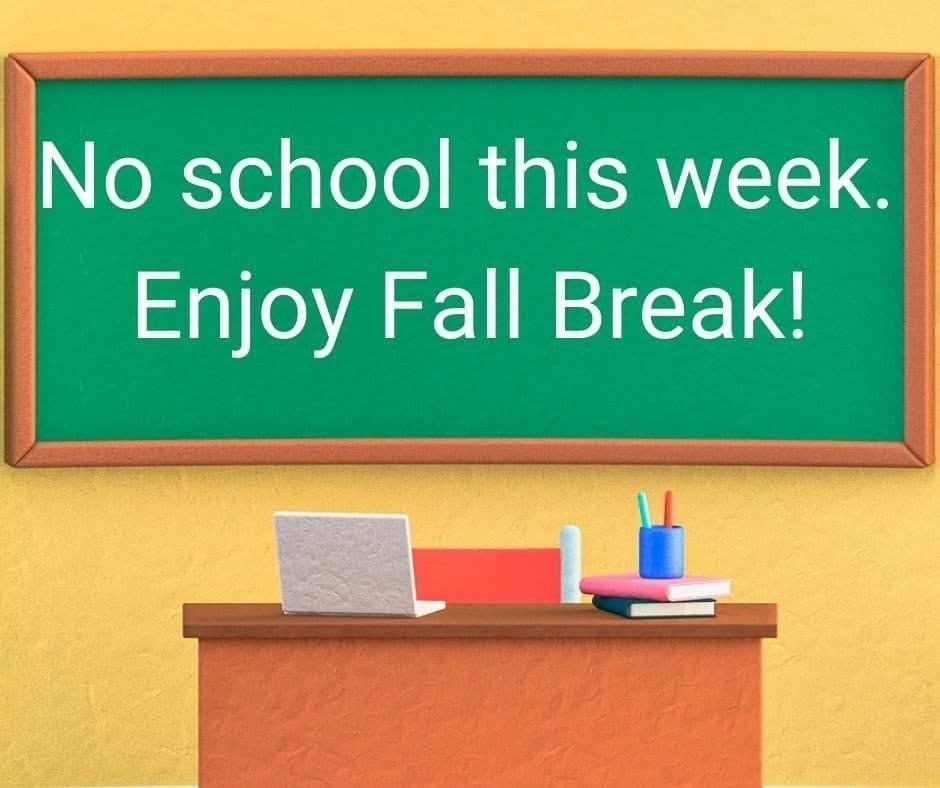 No School This Week. Enjoy Fall Break!