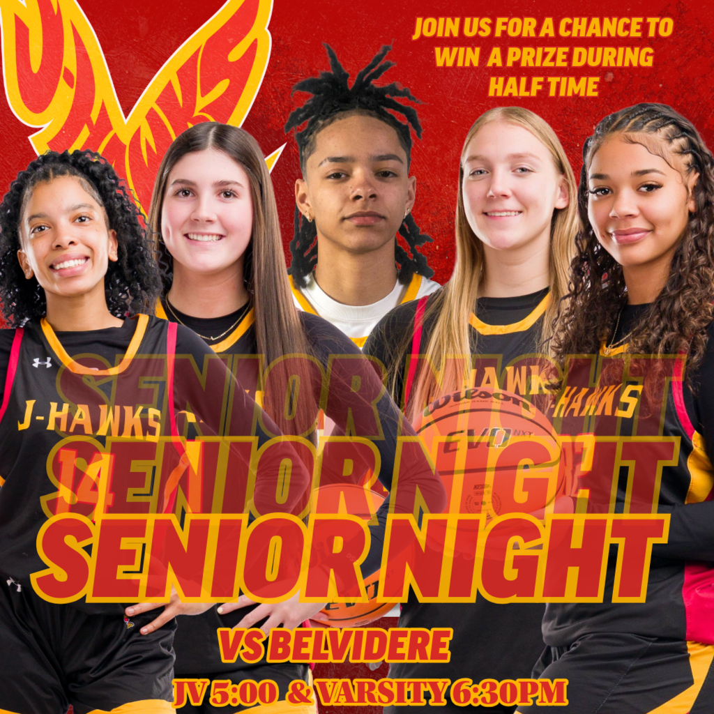 🟥🟨 GAMEDAY | GIRLS BASKETBALL 🟨🟥 It’s Senior Night at home for the J-Hawks! 🏀🔥  🆚 Belvidere 📍 HOME  ✨ THEME NIGHT: SENIOR NIGHT ❤️ Seniors wear RED 💛🤍 Everyone else wear GOLD & WHITE  🎓 Senior Ceremony: ~6:00 PM  🎉 Honoring Our Seniors: Abbie Bracius Layni Marchini Jasanya Flores Amira Quigley Zella Poole Jernise Ellis Mercedes Hollins Mariah Williams Marleisia Wiley  ⏰ JV: 5:00 PM ⏰ Varsity: 6:30 PM  🎯 HALFTIME ACTIVITY: Half-court shot to WIN A TV! 📺 ➡️ Must be registered ➡️ Must be seated in the student section  Pack the gym and celebrate our seniors in style! #FlyWithUs #JHawks #SeniorNight  —  🟥🟨 DÍA DE JUEGO | BALONCESTO FEMENIL 🟨🟥 ¡Noche especial en casa — Noche de Seniors! 🏀🔥  🆚 Belvidere 📍 EN CASA  ✨ NOCHE TEMÁTICA: NOCHE DE SENIORS ❤️ Seniors en ROJO 💛🤍 Todos los demás en DORADO y BLANCO  🎓 Ceremonia de Seniors: ~6:00 PM  🎉 Reconociendo a nuestras Seniors: Abbie Bracius Layni Marchini Jasanya Flores Amira Quigley Zella Poole Jernise Ellis Mercedes Hollins Mariah Williams Marleisia Wiley  ⏰ JV: 5:00 PM ⏰ Varsity: 6:30 PM  🎯 ACTIVIDAD DE MEDIO TIEMPO: Tiro de media cancha para ¡GANAR UNA TV! 📺 ➡️ Debe estar registrado/a ➡️ Debe estar en la sección estudiantil  ¡Celebremos a nuestras J-Hawks como se merecen! #VuelaConNosotros #JHawks #NocheDeSeniors
