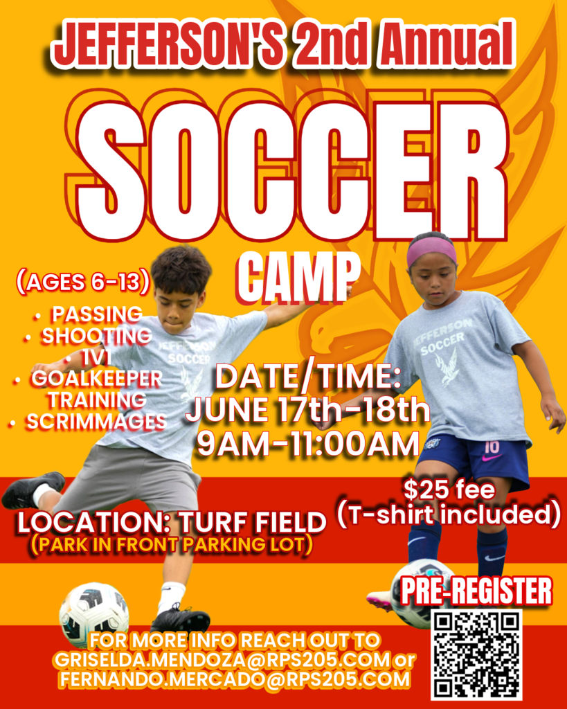 🟥🟨 ⚽🔥 **JEFFERSON’S 2ND ANNUAL SOCCER CAMP IS HERE!** 🔥⚽ 🟨🟥  Calling all young athletes ages 6–13! Get ready to sharpen your skills, build confidence, and have fun at this year’s exciting Soccer Camp hosted by your Jefferson J-Hawks!  📅 **June 17th–18th** ⏰ **9:00 AM – 11:00 AM** 📍 **Turf Field** (Park in front parking lot) 💲 **$25 Registration Fee** *(T-shirt included!)*  ⚽ **What Players Will Work On:** • Passing • Shooting • 1v1 Skills • Goalkeeper Training • Scrimmages  Whether your child is just starting out or looking to improve their game, this camp is the perfect opportunity to grow, compete, and have fun in a positive, high-energy environment led by J-Hawks coaches and players!  📲 **Pre-Register Today:** [https://forms.gle/xG2mvPWJkFHrjNPy5](https://forms.gle/xG2mvPWJkFHrjNPy5)  For more information, contact: 📧 [griselda.mendoza@rps205.com](mailto:griselda.mendoza@rps205.com) 📧 [fernando.mercado@rps205.com](mailto:fernando.mercado@rps205.com)  Don’t miss out — we can’t wait to see you on the field! 🥅⚽  #FlyWithUs #VuelaConNosotros  ---  🟥🟨 ⚽🔥 **¡LLEGA EL 2º CAMPAMENTO ANUAL DE FÚTBOL DE JEFFERSON!** 🔥⚽ 🟨🟥  ¡Invitamos a todos los jóvenes atletas de 6 a 13 años! Prepárense para mejorar sus habilidades, ganar confianza y divertirse en nuestro emocionante Campamento de Fútbol.  📅 **17 y 18 de junio** ⏰ **9:00 AM – 11:00 AM** 📍 **Cancha de Turf** (Estacionamiento en el lote delantero) 💲 **$25 de inscripción** *(¡Incluye camiseta!)*  ⚽ **Los jugadores trabajarán en:** • Pases • Tiros a gol • Habilidades 1 contra 1 • Entrenamiento de porteros • Partidos (scrimmages)  Ya sea que su hijo esté comenzando o quiera mejorar su juego, este campamento es la oportunidad perfecta para crecer, competir y divertirse en un ambiente positivo.  📲 **Regístrese hoy mismo:** [https://forms.gle/xG2mvPWJkFHrjNPy5](https://forms.gle/xG2mvPWJkFHrjNPy5)  Para más información, comuníquese con: 📧 [griselda.mendoza@rps205.com](mailto:griselda.mendoza@rps205.com) 📧 [fernando.mercado@rps205.com](mailto:fernando.mercado@rps205.com)  ¡No se lo pierdan — los esperamos en la cancha! ⚽🥅  #FlyWithUs #VuelaConNosotros