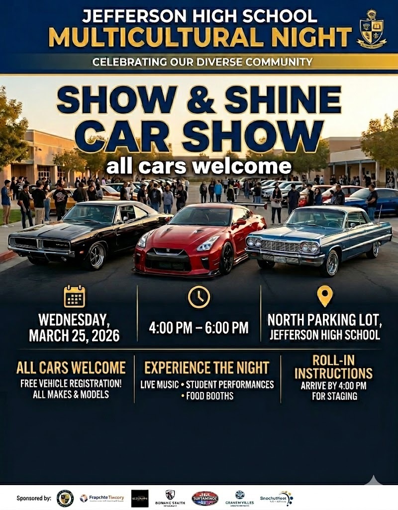 “Jefferson High School Multicultural Night flyer promoting a ‘Show & Shine Car Show – all cars welcome.’ The event takes place Wednesday, March 25, 2026 from 4:00 PM to 6:00 PM in the North Parking Lot at Jefferson High School. The flyer lists free vehicle registration for all makes and models, live music, student performances, food booths, and instructions for car participants to arrive by 4:00 PM for staging. Images of several cars are shown in front of Jefferson High School.”