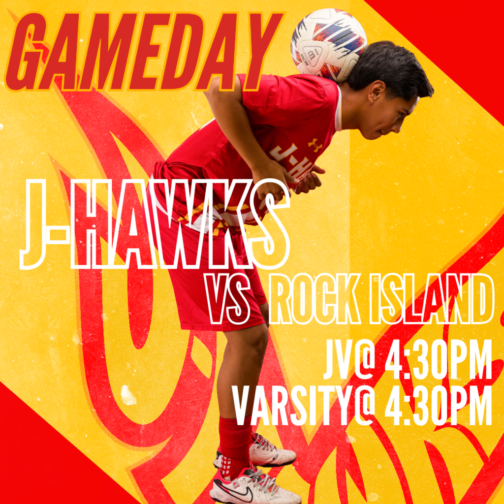 🟥 🟨 ⚽ GAMEDAY! J-Hawks Soccer vs Rock Island! ⚽ 🟨 🟥  Come out and support our J-Hawks as they take on Rock Island!  📅 Match Schedule:  JV kicks off at 4:30 PM Varsity takes the field at 4:30 PM 🏠 HOME GAME on the Grass Fields  Let's pack the sidelines and show our J-Hawks pride! Wear your red and yellow and cheer loud as our team battles on the pitch. Don't miss the action!  #FlyWithUs #VuelaConNosotros 