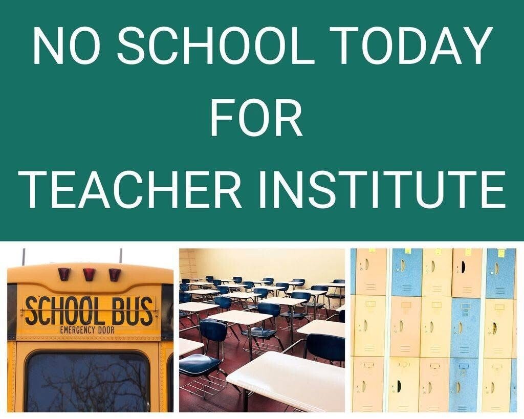 No School Today for Teacher Institute