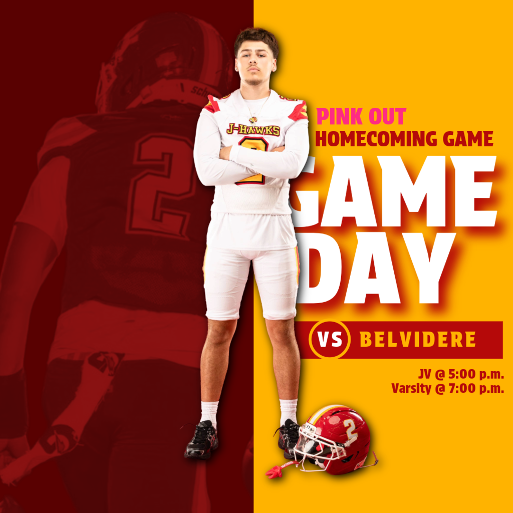 🟥 🟨 🏈💗 PINK OUT HOMECOMING GAME DAY! J-Hawks vs Belvidere! 💗🏈 🟨 🟥  🎗️ PINK OUT FOR CANCER AWARENESS! 🎗️ 👑 HOMECOMING 2026! 👑  Come out for an unforgettable night as our J-Hawks take on Belvidere!  📅 Game Schedule:  JV kicks off at 5:00 PM Varsity takes the field at 7:00 PM 🏠 HOME GAME  🎉 Special Events:  🏃 Inflatable Races: End of 1st & 3rd Quarters 👑 Homecoming Court Announcement: Pregame at 6:00 PM (after JV game) 🎭 Varsity Halftime Show: Dance & Band Performance 🏈 Field Goal Contest: Happening Today! 🎓 ALUMNI: Dinner available 6:00-7:00 PM! Pre-register here: https://docs.google.com/forms/d/e/1FAIpQLSfSUmaMsTLfpWktmK3Tn4OCOZQd5RZ6ql42sxtUkrc1Wbm3Lw/viewform(opens in new tab)  💗 WEAR PINK! Let's pack the stands, support cancer awareness, and celebrate Homecoming in style!  #FlyWithUs #VuelaConNosotros #FN5GL #ENTRY@TMOBILE #PinkOut #Homecoming2026 🦅🏈💗