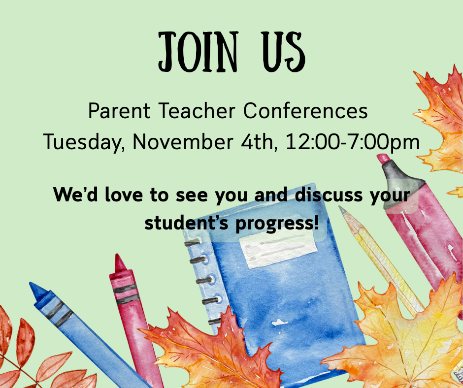 Parent teachers conferences November 4th from 12-7pm