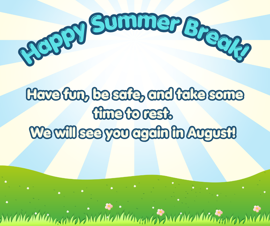 Text on a blue-white background with sunburst effect reads: "Happy Summer Break!" A grassy field below.