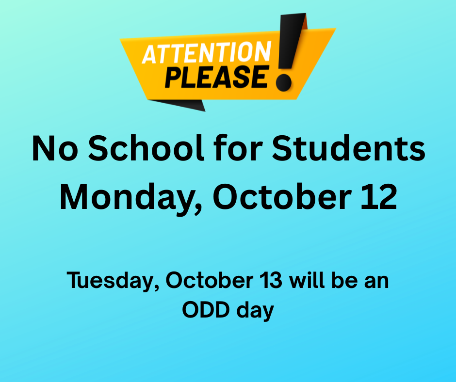 A blue background displays an announcement. It reads, "No School for Students Monday, October 12" and "Tuesday, October 13 will be an ODD day."