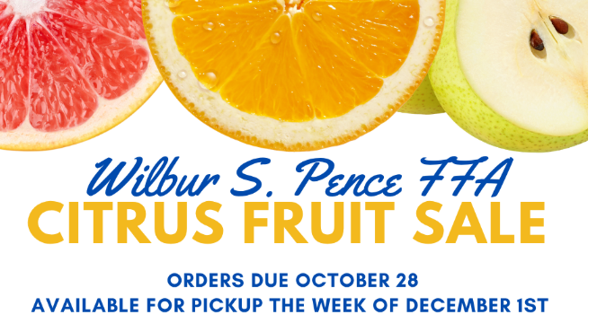 Wilbur Pence FFA Citrus Fruit Sale orders due October 28. Available for pick up the week of December 1st.