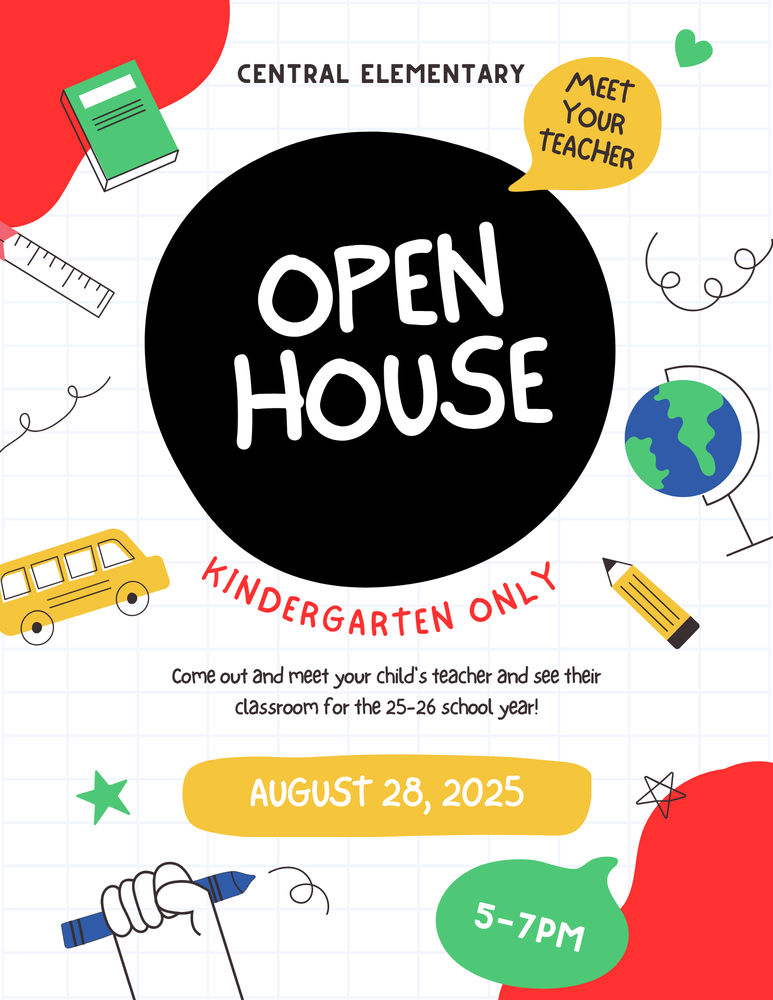 lyer for Central Elementary Kindergarten Open House. It invites families to meet their child's teacher and see the classroom for the 2025-2026 school year. The event is for kindergarten only and will be held on August 28, 2025, from 5 to 7 pm.