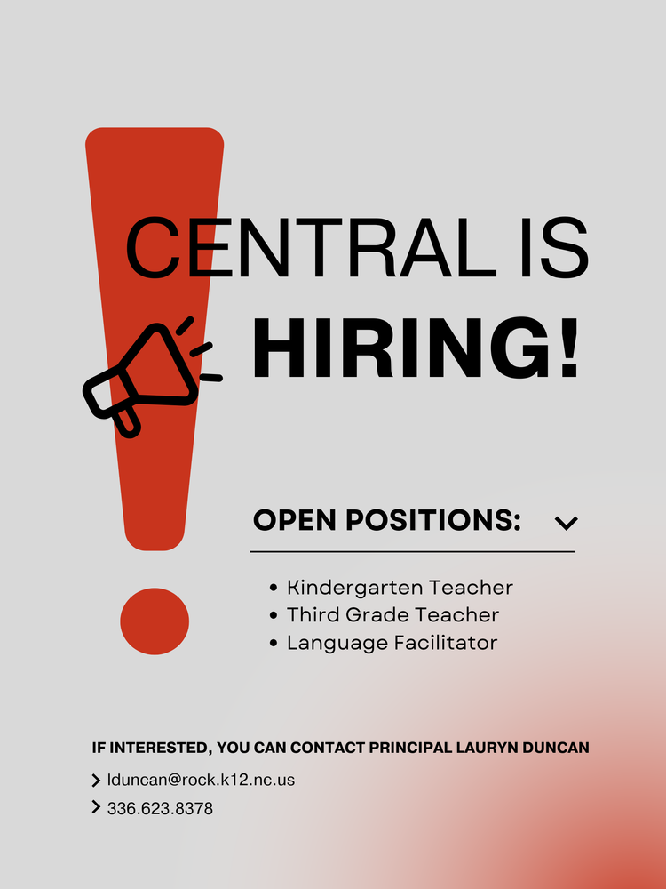 A hiring flyer with a large red exclamation mark and a black megaphone graphic. The text reads: “Central is Hiring!” Below, it lists open positions: Kindergarten Teacher, Third Grade Teacher, and Language Facilitator. At the bottom, it says: “If interested, you can contact Principal Lauryn Duncan,” followed by the email lduncan@rock.k12.nc.us and phone number 336-623-8378. The background fades from light gray to a soft red gradient.