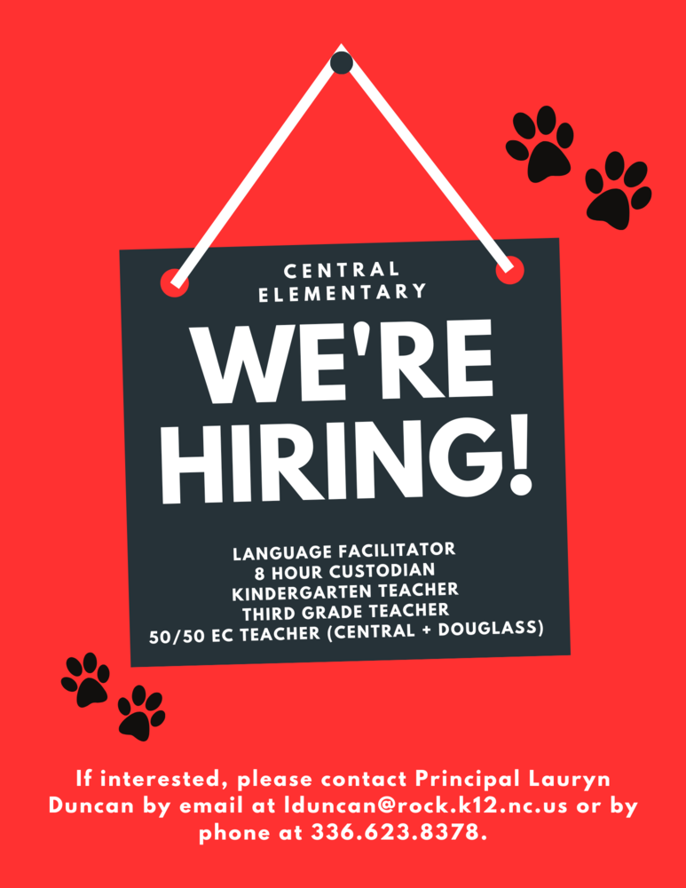 Graphic identifying open positions at Central Elementary.  We are hiring 3 teacher assistants- 6 hour positions, 2 bus drivers- 3.5 hour positions, 1 bus driver- 4 hour position, and 1 custodian- 2 hour position. Contact Principal Lauryn Duncan for more information. Her number is 336.623.8378 and her email is lduncan@rock.k12.nc.us.