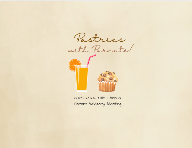 Image-Pastries with Parents 2025-2026 Title 1: Annual Parent Advisory Meeting with Graphic of OJ and a muffin