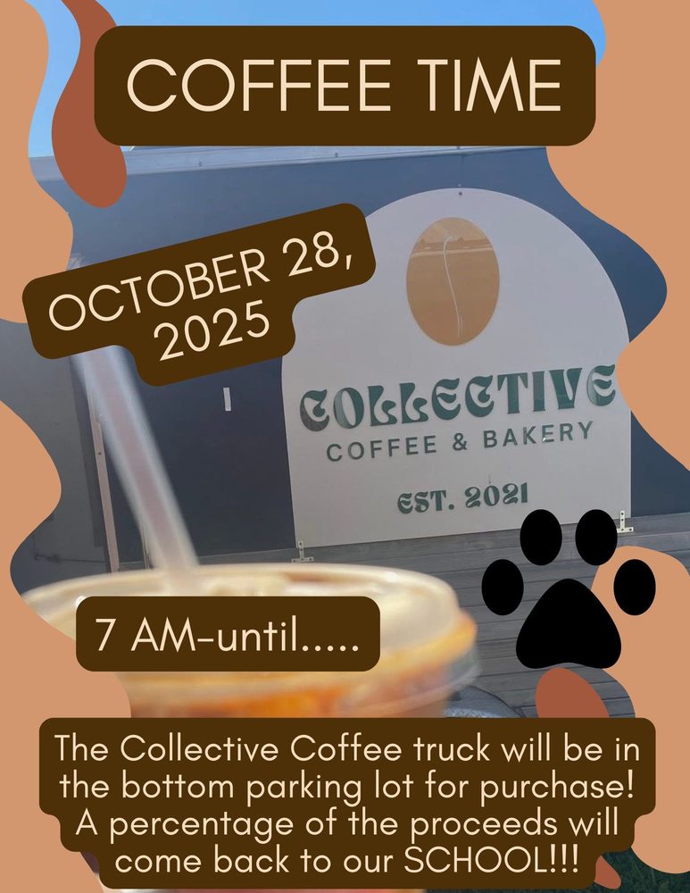Alt text: Flyer with a brown and tan abstract background promoting a school coffee fundraiser. The top text reads “Coffee Time.” Below, it says “October 28, 2025” and “7 AM–until…..” The background image shows a Collective Coffee & Bakery truck with a cup of iced coffee in the foreground. The bottom text reads, “The Collective Coffee truck will be in the bottom parking lot for purchase! A percentage of the proceeds will come back to our school!!!” A black paw print graphic decorates the side.