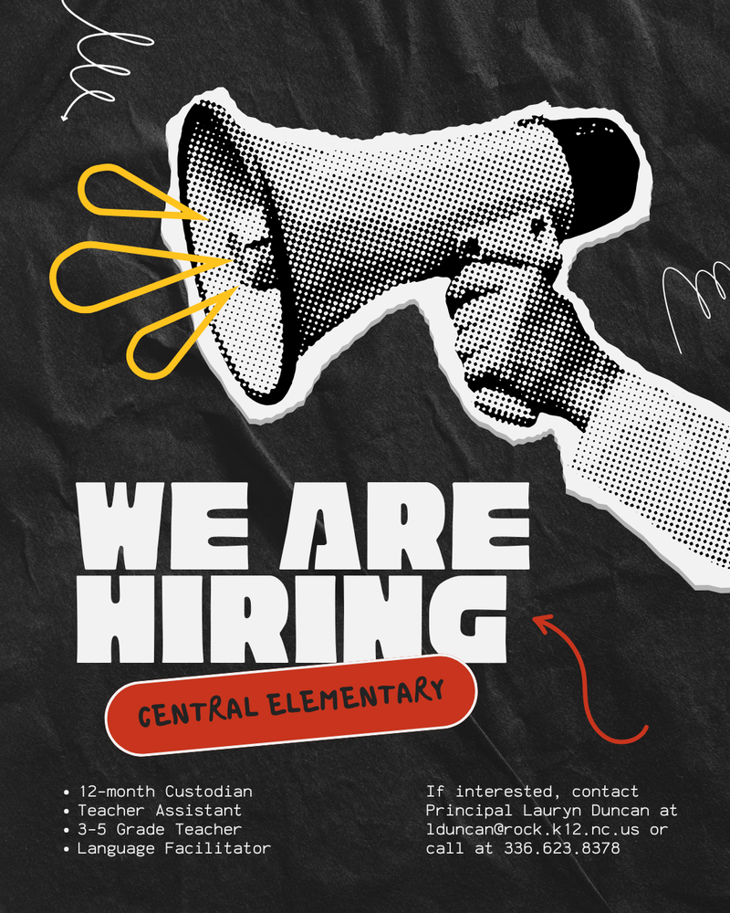 Flyer with a black textured background featuring a halftone image of a hand holding a megaphone. Large bold white text reads “We Are Hiring.” A red label below says “Central Elementary.” Job positions listed include: 12-month Custodian, Teacher Assistant, 3–5 Grade Teacher, and Language Facilitator. Text at the bottom right instructs interested applicants to contact Principal Lauryn Duncan by email at lduncan@rock.k12.nc.us  or by phone at 336-623-8378. Decorative doodles and yellow sound lines surround the megaphone.