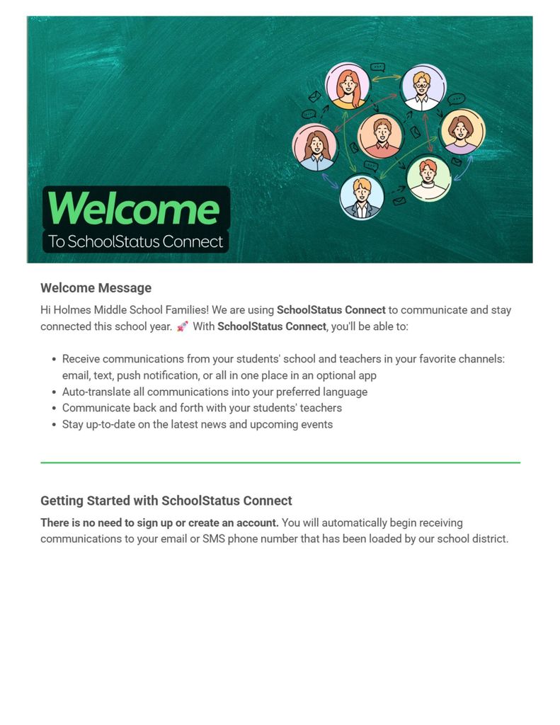 You will automatically begin receiving SchoolConnect message at the email or phone number reported to the school.