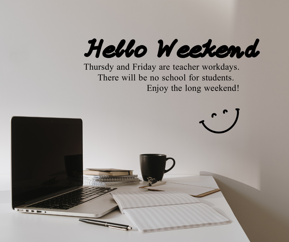 Thursday and Friday are teacher workdays