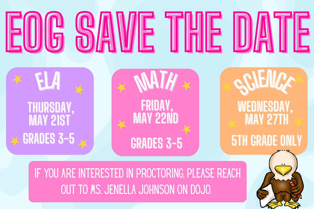 Save the Date for End of Grade testing! May 21st, 22nd, and 27th, Proctors needed!