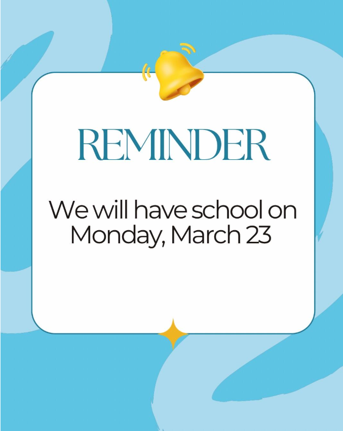Reminder: We will have school Monday, March 23rd