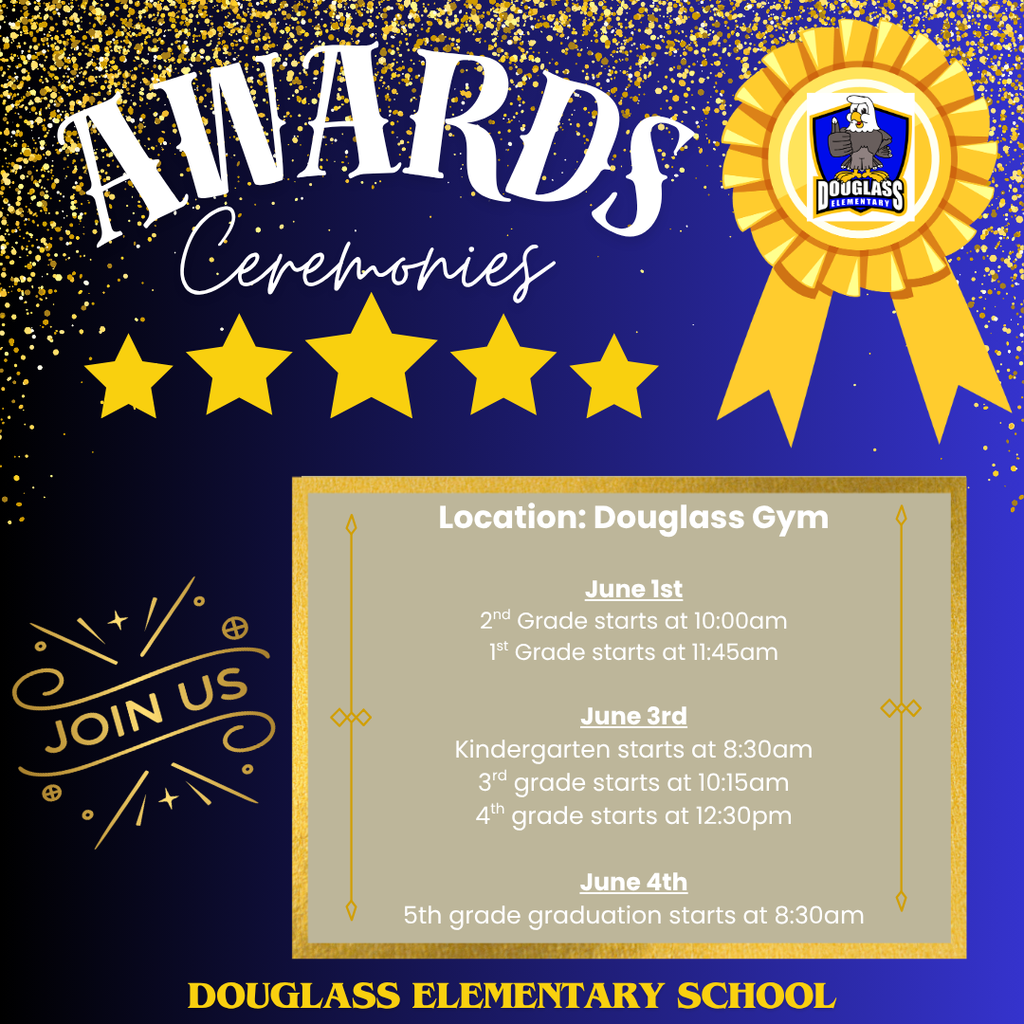Join us as we celebrate our amazing students during the Douglass Elementary End-of-Year Awards Ceremonies! We are excited to recognize the hard work, growth, and accomplishments of our Eagles throughout the school year. 💙💛  📍 Location: Douglass Gym  🗓 June 1st ⭐ 2nd Grade – 10:00 AM ⭐ 1st Grade – 11:45 AM  🗓 June 3rd ⭐ Kindergarten – 8:30 AM ⭐ 3rd Grade – 10:15 AM ⭐ 4th Grade – 12:30 PM  🗓 June 4th 🎓 5th Grade Graduation – 8:30 AM