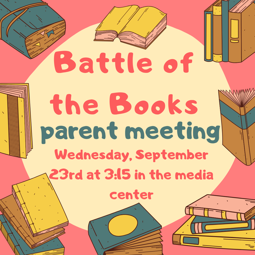 Battle of the Books Parent Meeting Parents are invited to attend a Battle of the Books parent meeting on Wednesday, September 23rd at 3:15 p.m. The meeting will be held in the media center.