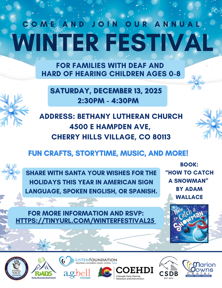 Alt text (English flyer): Blue and white winter-themed flyer with snowflakes promoting the Winter Festival. Main text: “Come and join our annual Winter Festival for families with deaf and hard of hearing children ages 0–8.” Date: Saturday, December 13, 2025, from 2:30 PM to 4:30 PM. Location: Bethany Lutheran Church, 4500 E Hampden Ave, Cherry Hills Village, CO 80113. Activities include fun crafts, storytime, music, and more. Invitation to share holiday wishes with Santa in ASL, spoken English, or Spanish. Featured book: How to Catch a Snowman by Adam Wallace. Partner organization logos appear along the bottom.