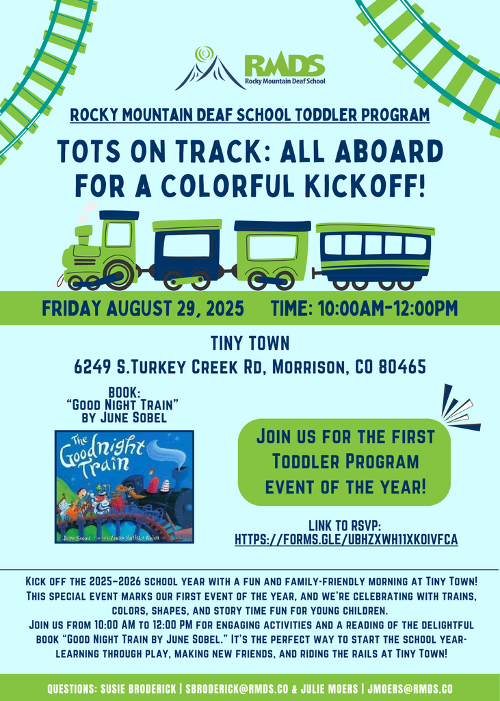 Flyer for the Rocky Mountain Deaf School Toddler Program titled "Tots on Track: All Aboard for a Colorful Kickoff!". The event is scheduled for Friday, August 29, 2025, from 10:00 AM to 12:00 PM at Tiny Town, located at 6249 S. Turkey Creek Rd, Morrison, CO 80465. A cartoon train in shades of green and blue runs across the center of the flyer with curved train tracks in the corners. The event features the book "Good Night Train" by June Sobel, with an image of the book cover included. Highlighted in a green text box: “Join us for the first Toddler Program event of the year!” RSVP link: (In message) Bottom section describes the event as a fun, family-friendly kickoff to the 2025–2026 school year with trains, colors, shapes, and story time fun. Activities and a reading of the book will take place from 10 AM to 12 PM. Contact info: Susie Broderick | sbroderick@rmds.co Julie Moers | jmoers@rmds.co